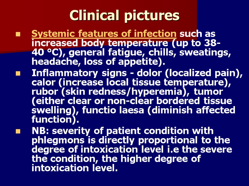Clinical pictures Systemic features of infection such as increased body temperature (up to 38-40